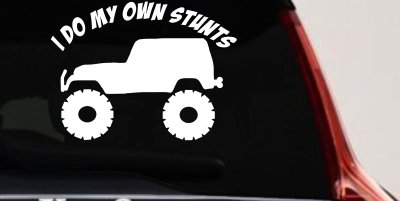 I Do My Own Stunts Jeep Off Road Car or Truck Window Vinyl Decal Sticker
