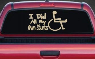 I Did All My Own Stunts Wheelchair Funny Car or Truck Window Decal Sticker (Desert Sand)