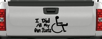 I Did All My Own Stunts Wheelchair Funny Car or Truck Window Decal Sticker (Matte Black)
