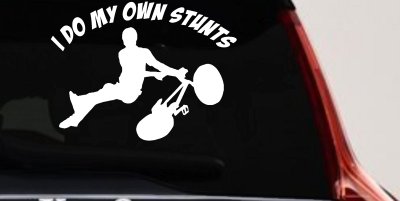 I Do My Own Stunts BMX Bike Tailwhip Moto Sports Car or Truck Window Vinyl Decal Sticker
