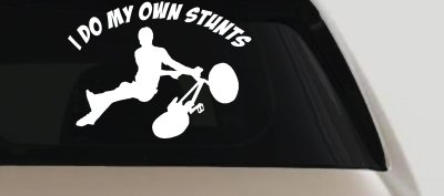 I Do My Own Stunts BMX Bike Tailwhip Moto Sports Car or Truck Window Vinyl Decal Sticker