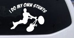 I Do My Own Stunts BMX Bike Tailwhip Moto Sports Car or Truck Window Decal Sticker