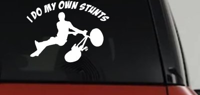 I Do My Own Stunts BMX Bike Tailwhip Moto Sports Car or Truck Window Vinyl Decal Sticker