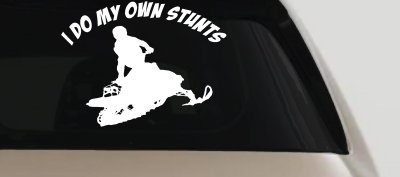 I Do My Own Stunts Snowmobile Moto Sports Car or Truck Window Vinyl Decal Sticker