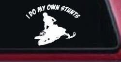 I Do My Own Stunts Snowmobile Moto Sports Car or Truck Window Decal Sticker