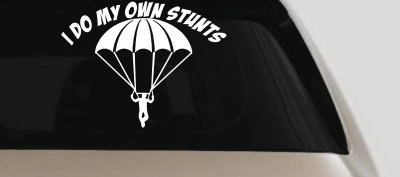 I Do My Own Stunts Skydiving Sports Car or Truck Window Vinyl Decal Sticker