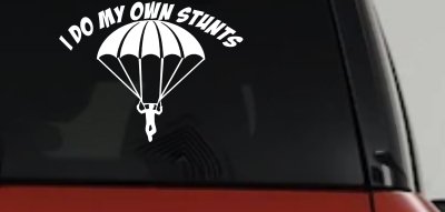 I Do My Own Stunts Skydiving Sports Car or Truck Window Vinyl Decal Sticker