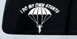 I Do My Own Stunts Skydiving Sports Car or Truck Window Decal Sticker