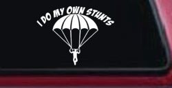 I Do My Own Stunts Skydiving Sports Car or Truck Window Decal Sticker