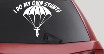 I Do My Own Stunts Skydiving Sports Car or Truck Window Vinyl Decal Sticker