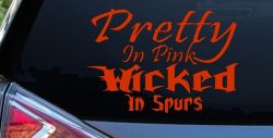 Pretty In Pink Wicked In Spurs Cowgirl Country Farm Ranch Rodeo  Car or Truck Window Decal Sticker (Orange Red)