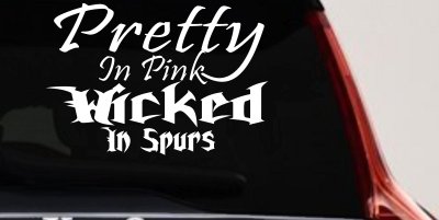 Pretty In Pink Wicked In Spurs Cowgirl Country Farm Ranch Rodeo  Car or Truck Window Vinyl Decal Sticker
