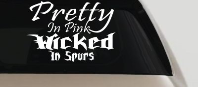 Pretty In Pink Wicked In Spurs Cowgirl Country Farm Ranch Rodeo  Car or Truck Window Vinyl Decal Sticker