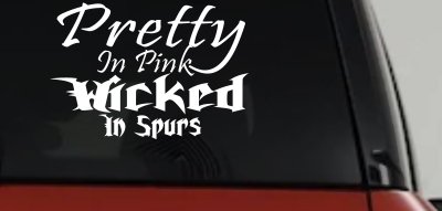 Pretty In Pink Wicked In Spurs Cowgirl Country Farm Ranch Rodeo  Car or Truck Window Vinyl Decal Sticker