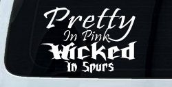 Pretty In Pink Wicked In Spurs Cowgirl Country Farm Ranch Rodeo  Car or Truck Window Decal Sticker