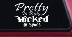 Pretty In Pink Wicked In Spurs Cowgirl Country Farm Ranch Rodeo  Car or Truck Window Decal Sticker