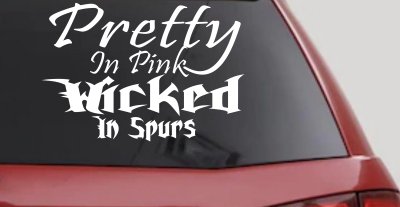 Pretty In Pink Wicked In Spurs Cowgirl Country Farm Ranch Rodeo  Car or Truck Window Vinyl Decal Sticker