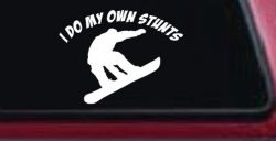 I Do My Own Stunts Snowboarding Sports Car or Truck Window Decal Sticker
