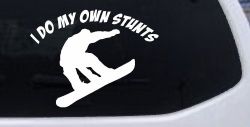 I Do My Own Stunts Snowboarding Sports Car or Truck Window Decal Sticker