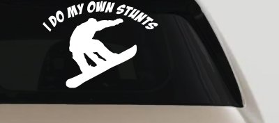 I Do My Own Stunts Snowboarding Sports Car or Truck Window Vinyl Decal Sticker