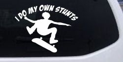 I Do My Own Stunts Skateboarding Car or Truck Window Decal Sticker