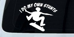I Do My Own Stunts Skateboarding Car or Truck Window Decal Sticker