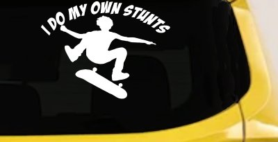 I Do My Own Stunts Skateboarding Car or Truck Window Vinyl Decal Sticker