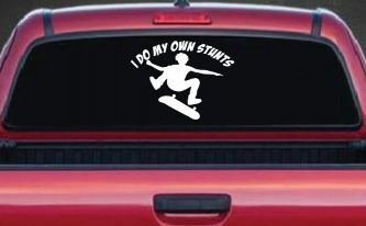 I Do My Own Stunts Skateboarding Car or Truck Window Decal Sticker