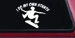 I Do My Own Stunts Skateboarding Car or Truck Window Decal Sticker