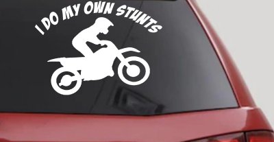 I Do My Own Stunts Dirt Bike Moto Sports Car or Truck Window Vinyl Decal Sticker