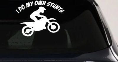 I Do My Own Stunts Dirt Bike Moto Sports Car or Truck Window Vinyl Decal Sticker