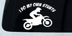 I Do My Own Stunts Dirt Bike Moto Sports Car or Truck Window Decal Sticker