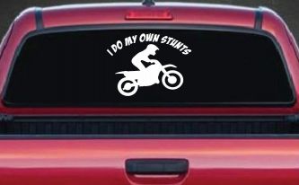 I Do My Own Stunts Dirt Bike Moto Sports Car or Truck Window Decal Sticker