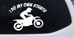I Do My Own Stunts Dirt Bike Moto Sports Car or Truck Window Decal Sticker