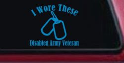 I Wore These Disabled Army Veteran Dog Tags Military Car or Truck Window Vinyl Decal Sticker (Blue)