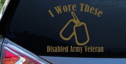 I Wore These Disabled Army Veteran Dog Tags Military Car or Truck Window Decal Sticker (Gold)