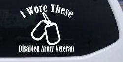 I Wore These Disabled Army Veteran Dog Tags Military Car or Truck Window Decal Sticker
