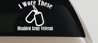 I Wore These Disabled Army Veteran Dog Tags Military Car or Truck Window Vinyl Decal Sticker
