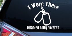 I Wore These Disabled Army Veteran Dog Tags Military Car or Truck Window Decal Sticker