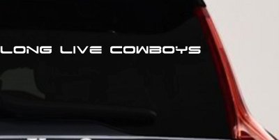 Long Live Cowboys  Western Farm Ranch Rodeo Car or Truck Window Vinyl Decal Sticker