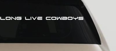 Long Live Cowboys  Western Farm Ranch Rodeo Car or Truck Window Vinyl Decal Sticker