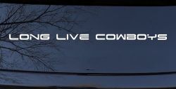 Long Live Cowboys  Western Farm Ranch Rodeo Car or Truck Window Decal Sticker