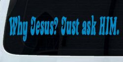 Why Jesus Just Ask Him Christian Car or Truck Window Decal Sticker (Blue)