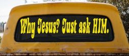 Why Jesus Just Ask Him Christian Car or Truck Window Decal Sticker (Yellow)