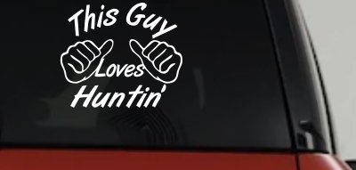 This Guy Loves Hunting Car or Truck Window Vinyl Decal Sticker