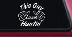 This Guy Loves Hunting Car or Truck Window Decal Sticker