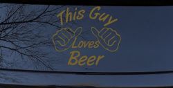 This Guy Loves Beer Car or Truck Window Vinyl Decal Sticker (Gold)