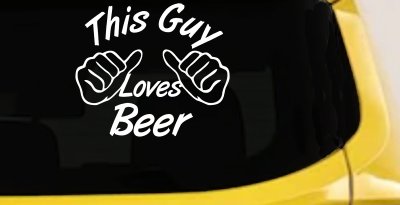This Guy Loves Beer Car or Truck Window Vinyl Decal Sticker