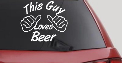 This Guy Loves Beer Car or Truck Window Vinyl Decal Sticker