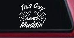 This Guy Loves Mudding Off Road Car or Truck Window Decal Sticker